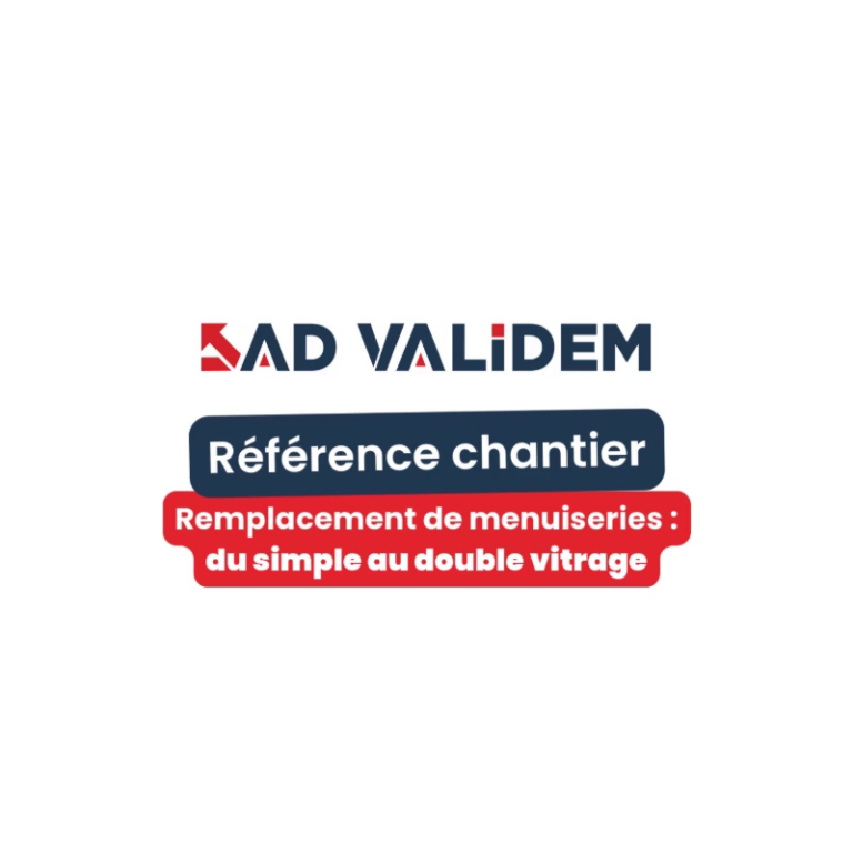 AD VALIDEM - Remplacement de menuiseries, du simple au double vitrage.